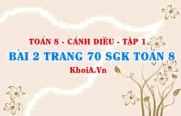 Bài 2 trang 70 SGK Toán 8 tập 1 Cánh Diều